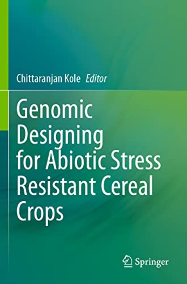Genomic Designing for Abiotic Stress Resistant Cereal Crops