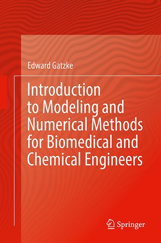 Introduction to Modeling and Numerical Methods for Biomedical and Chemical Engineers