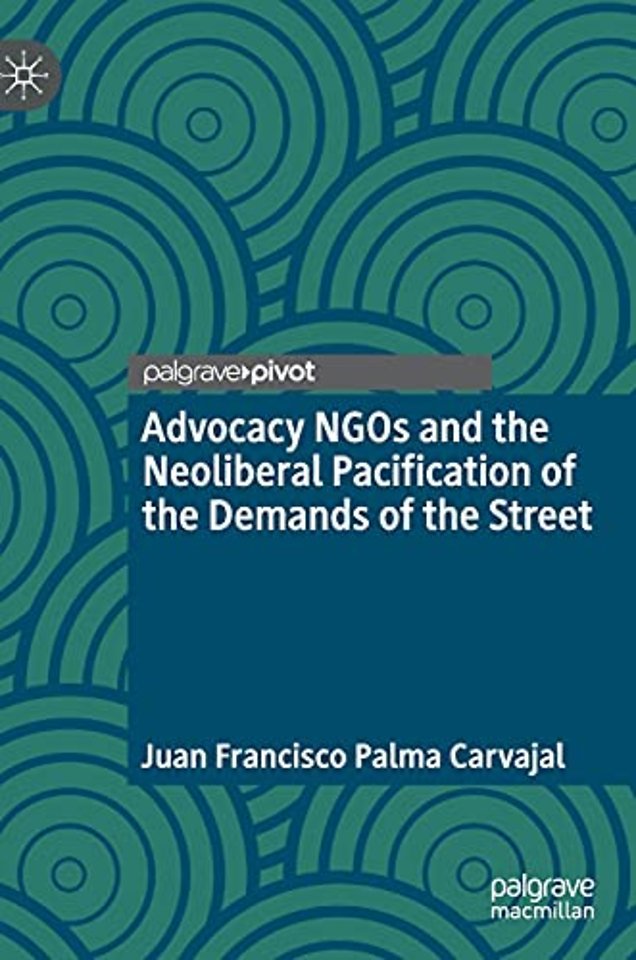 Advocacy NGOs and the Neoliberal Pacification of the Demands of the Street