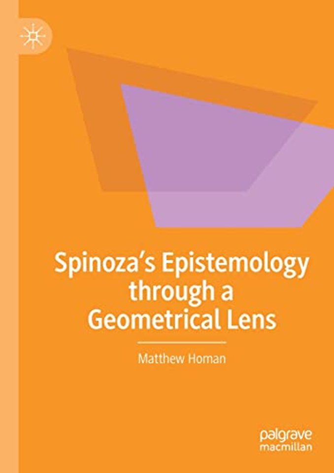 Spinoza’s Epistemology through a Geometrical Lens