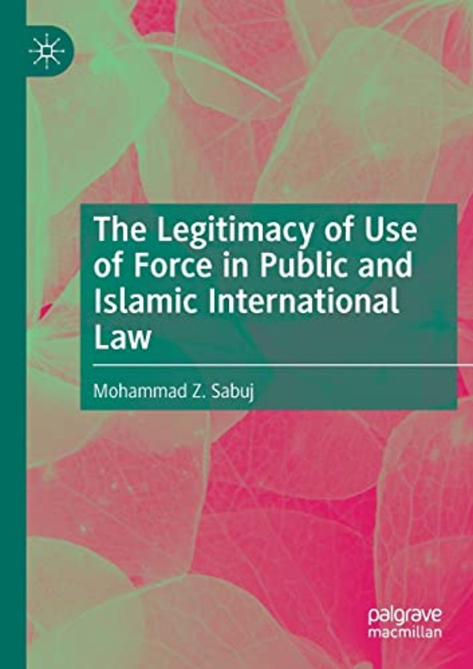 The Legitimacy of Use of Force in Public and Islamic International Law