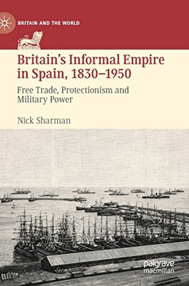 Britain’s Informal Empire in Spain, 1830-1950