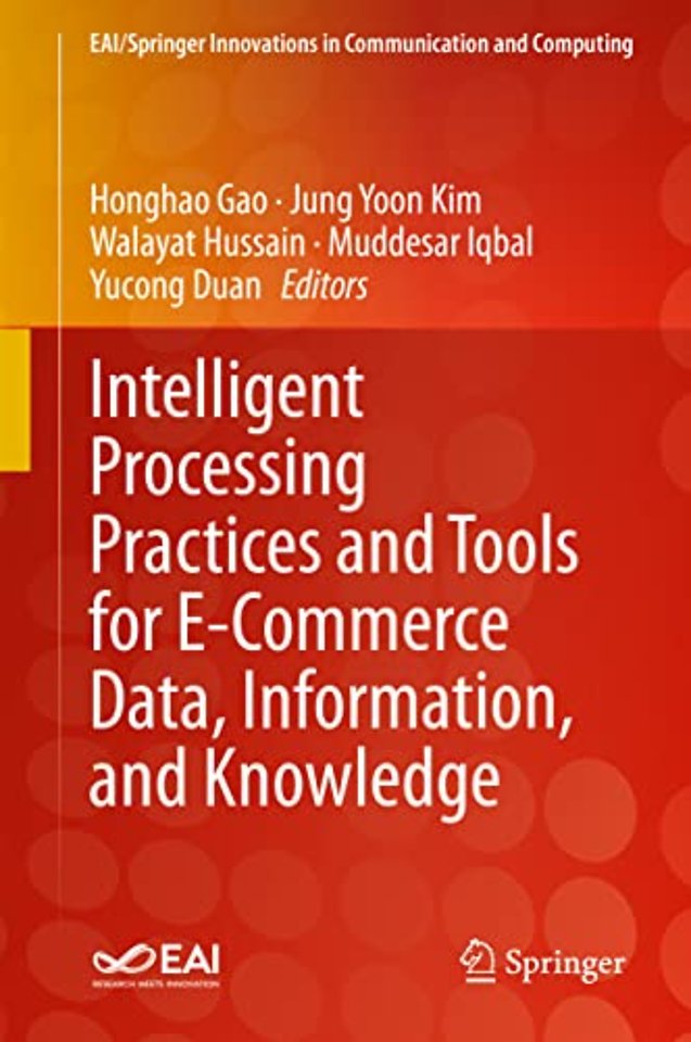 Intelligent Processing Practices and Tools for E-Commerce Data, Information, and Knowledge