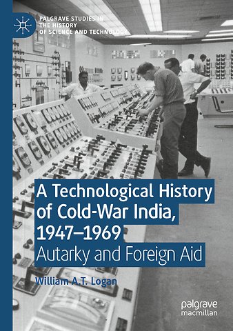 A Technological History of Cold-War India, 1947–1969