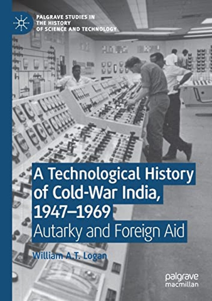 A Technological History of Cold-War India, 1947–1969