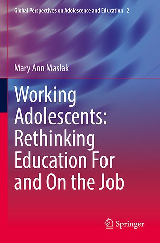 Working Adolescents: Rethinking Education For and On the Job