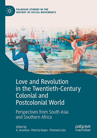 Love and Revolution in the Twentieth-Century Colonial and Postcolonial World