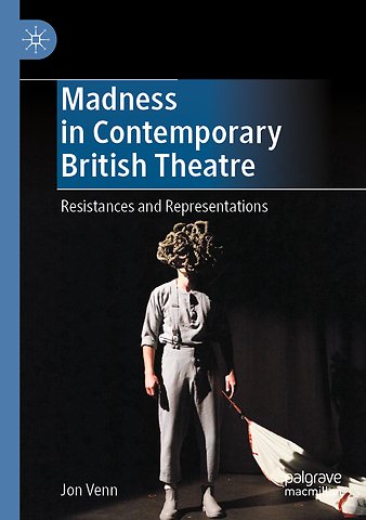 Madness in Contemporary British Theatre
