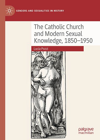 The Catholic Church and Modern Sexual Knowledge, 1850-1950