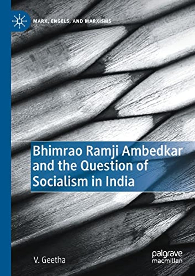 Bhimrao Ramji Ambedkar and the Question of Socialism in India