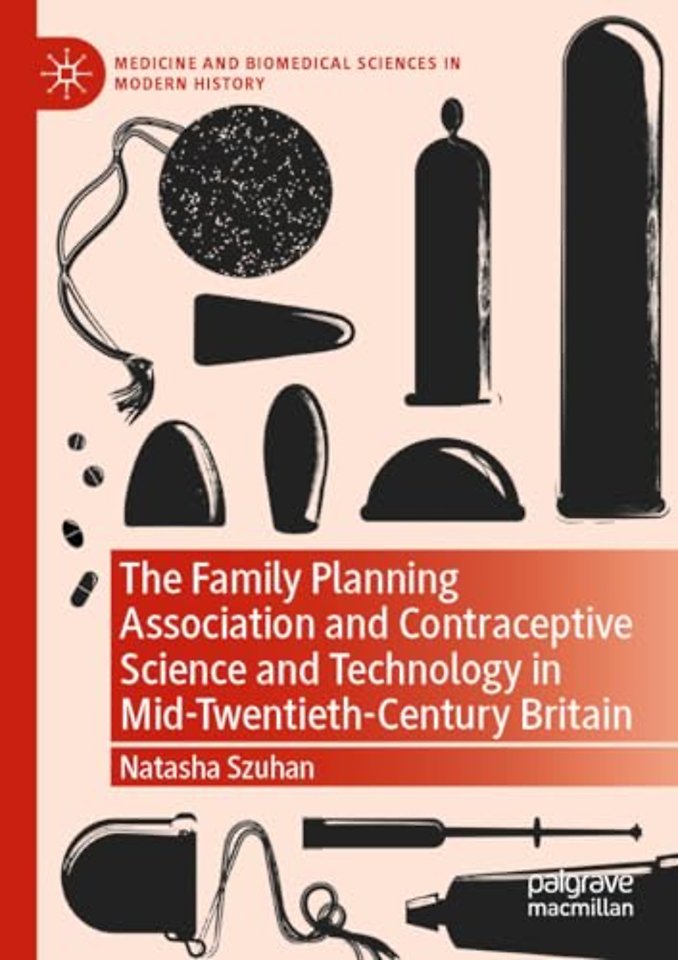 The Family Planning Association and Contraceptive Science and Technology in Mid-Twentieth-Century Britain