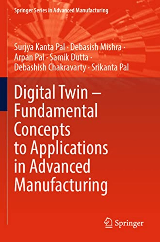 Digital Twin – Fundamental Concepts to Applications in Advanced Manufacturing