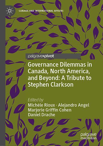 Governance Dilemmas in Canada, North America, and Beyond: A Tribute to Stephen Clarkson
