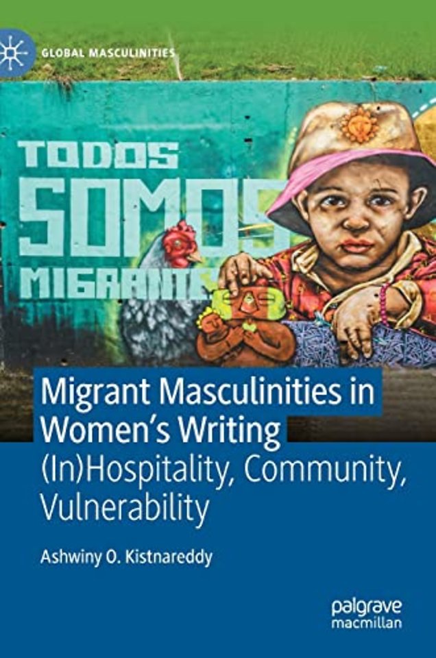 Migrant Masculinities in Women’s Writing