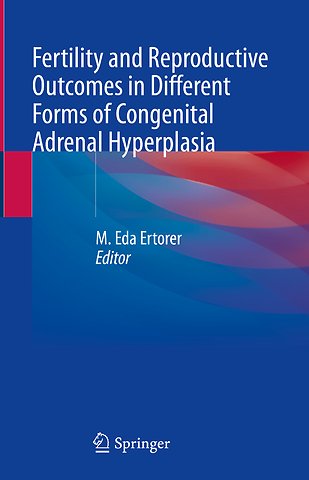 Fertility and Reproductive Outcomes in Different Forms of Congenital Adrenal Hyperplasia