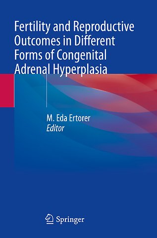 Fertility and Reproductive Outcomes in Different Forms of Congenital Adrenal Hyperplasia