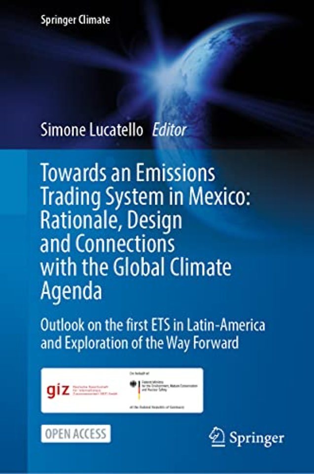 Towards an Emissions Trading System in Mexico: Rationale, Design and  Connections with the  Global Climate Agenda