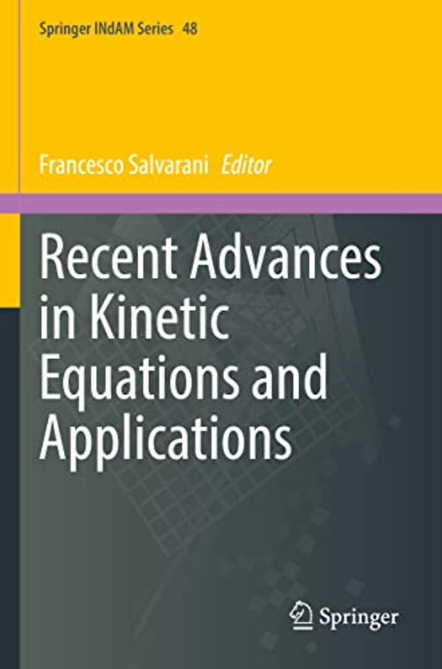 Recent Advances in Kinetic Equations and Applications