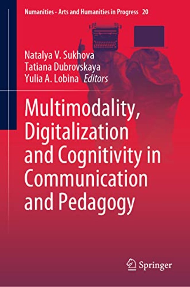 Multimodality, Digitalization and Cognitivity in Communication and Pedagogy