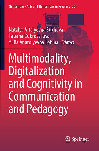 Multimodality, Digitalization and Cognitivity in Communication and Pedagogy