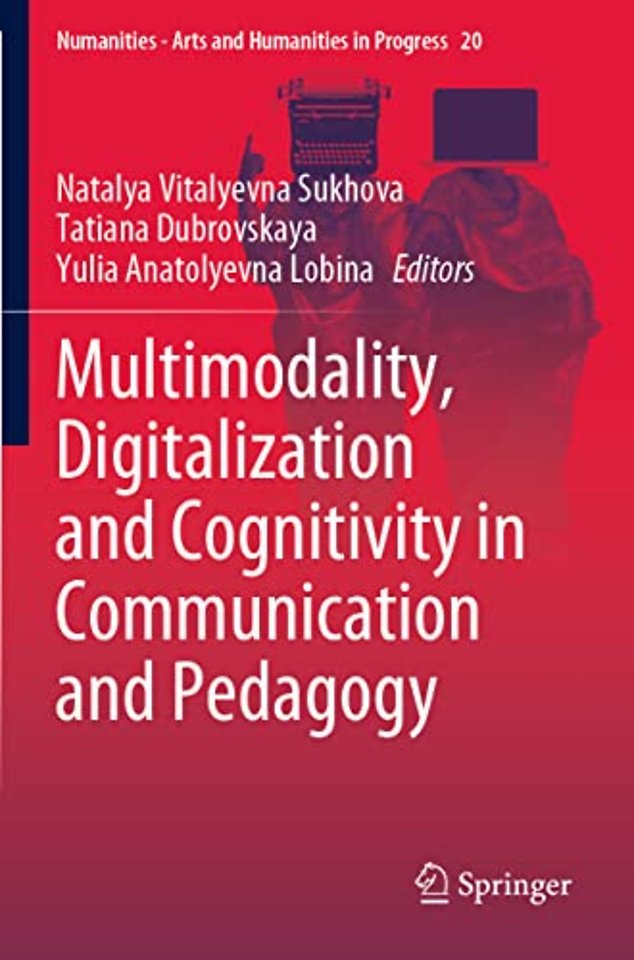 Multimodality, Digitalization and Cognitivity in Communication and Pedagogy
