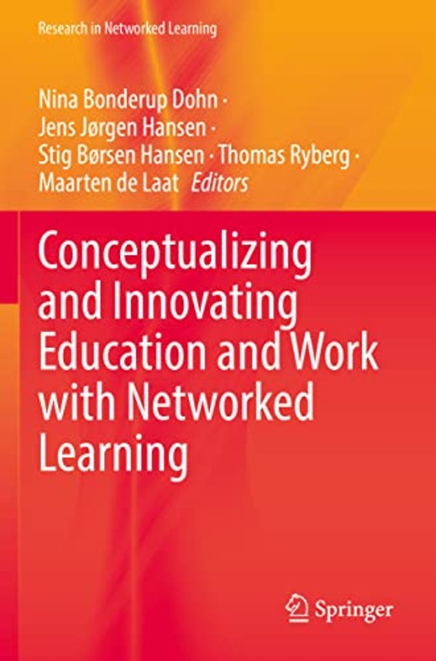 Conceptualizing and Innovating Education and Work with Networked Learning