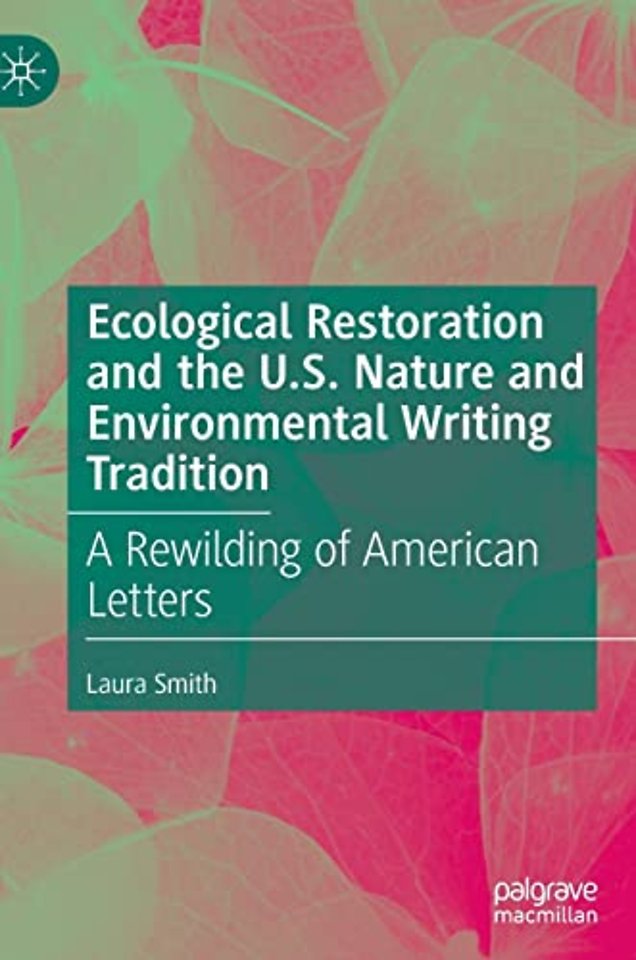 Ecological Restoration and the U.S. Nature and Environmental Writing Tradition