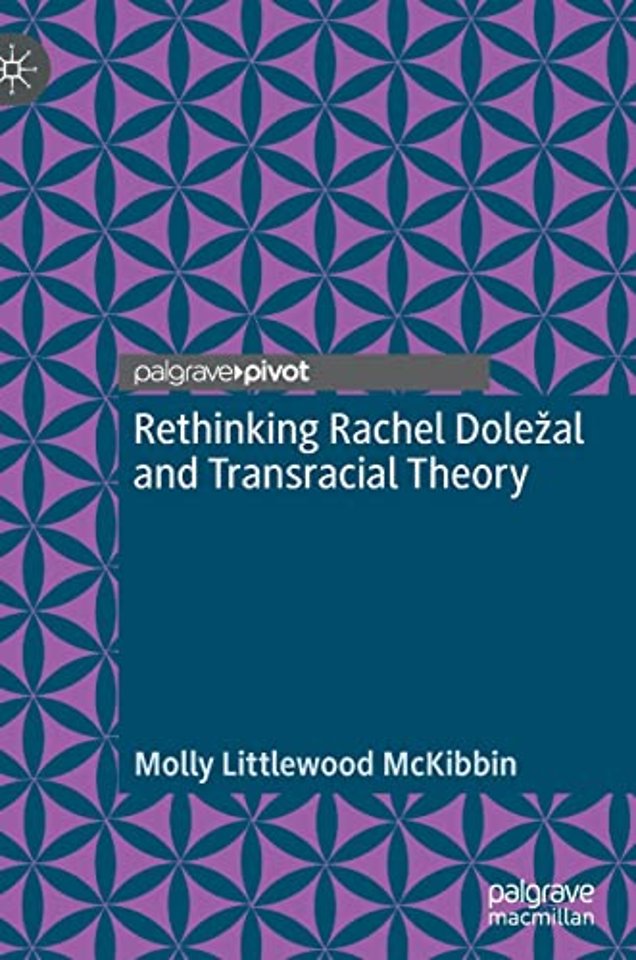 Rethinking Rachel Doležal and Transracial Theory 