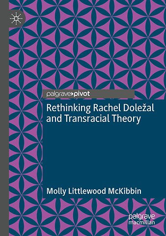 Rethinking Rachel Doležal and Transracial Theory