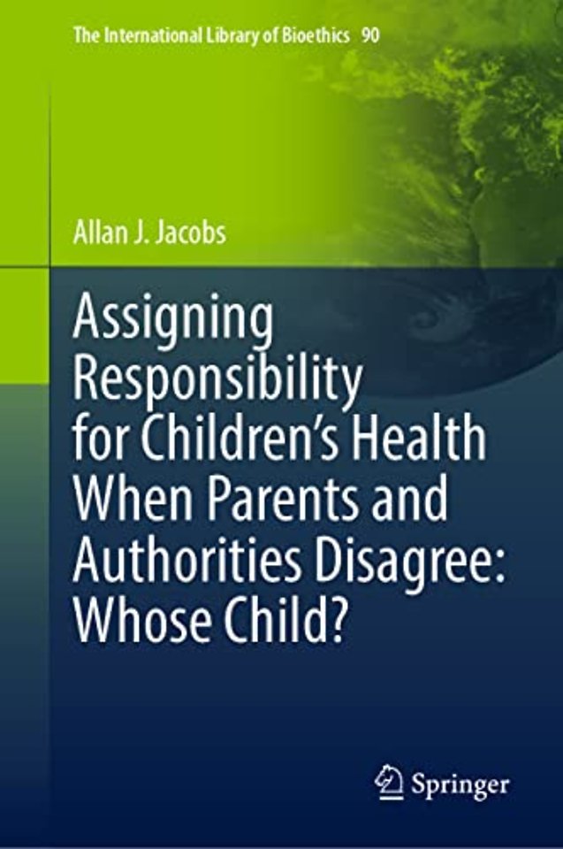 Assigning Responsibility for Children’s Health When Parents and Authorities Disagree: Whose Child?