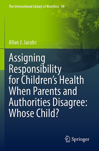 Assigning Responsibility for Children’s Health When Parents and Authorities Disagree: Whose Child?