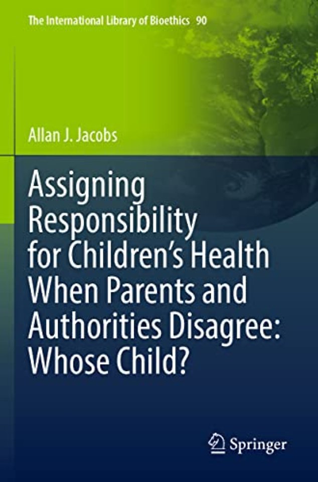Assigning Responsibility for Children’s Health When Parents and Authorities Disagree: Whose Child?