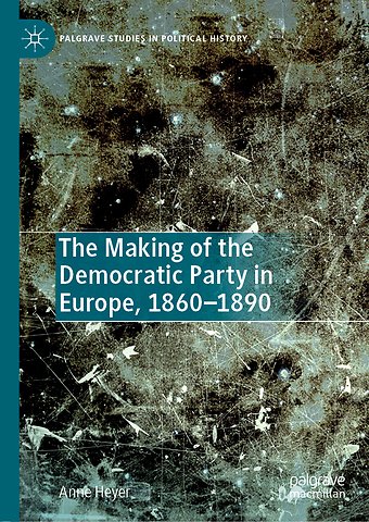 The Making of the Democratic Party in Europe, 1860–1890