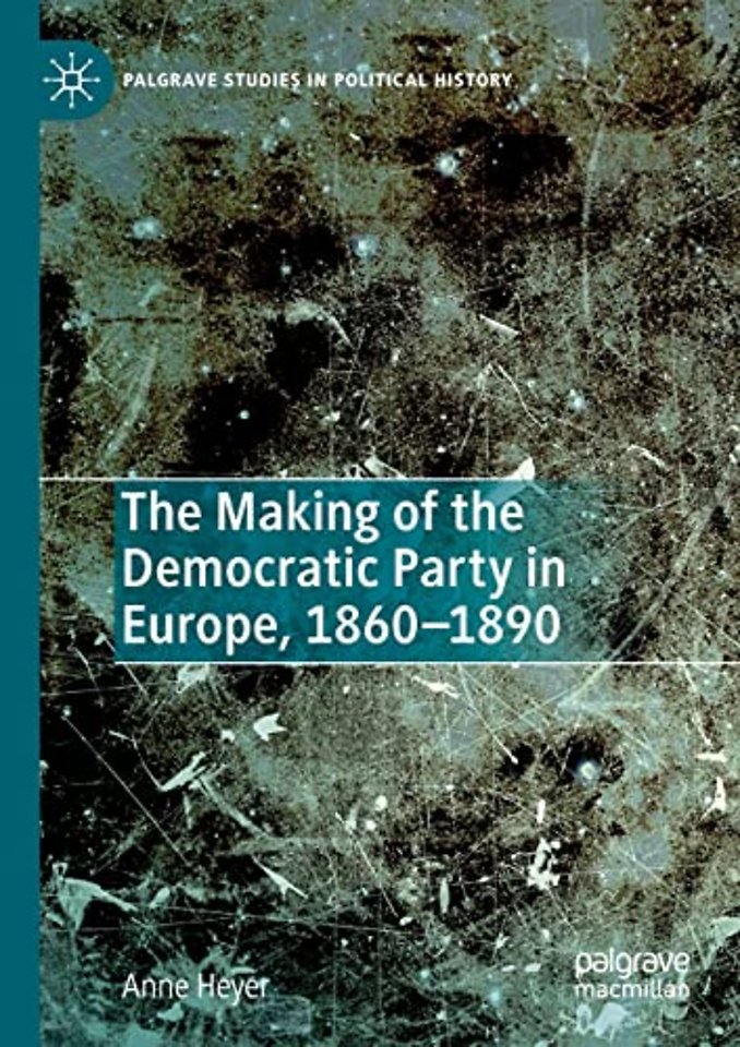 The Making of the Democratic Party in Europe, 1860–1890