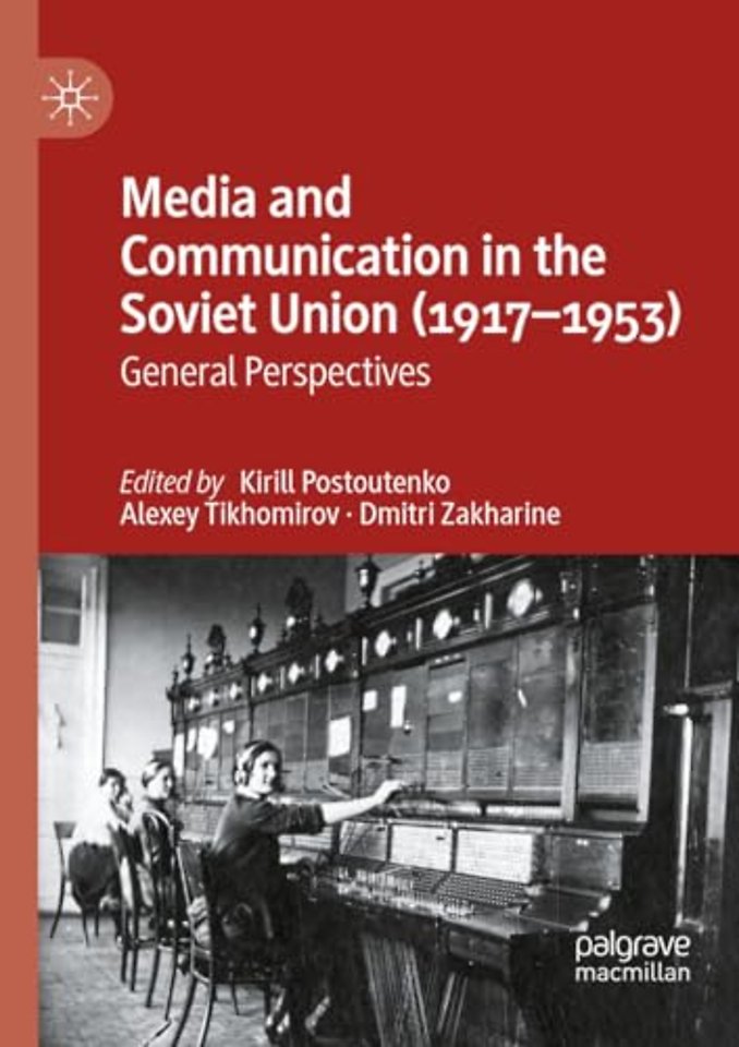 Media and Communication in the Soviet Union (1917–1953)