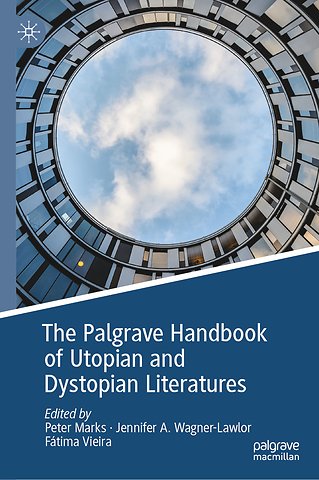 The Palgrave Handbook of Utopian and Dystopian Literatures
