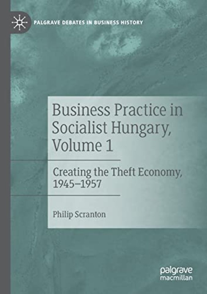 Business Practice in Socialist Hungary, Volume 1
