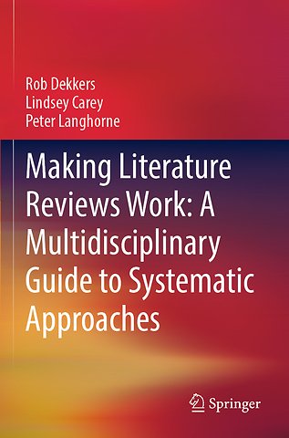 Making Literature Reviews Work: A Multidisciplinary Guide to Systematic Approaches