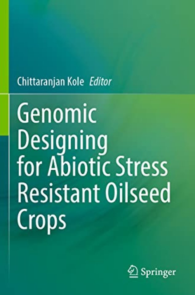 Genomic Designing for Abiotic Stress Resistant Oilseed Crops