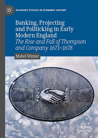 Banking, Projecting and Politicking in Early Modern England