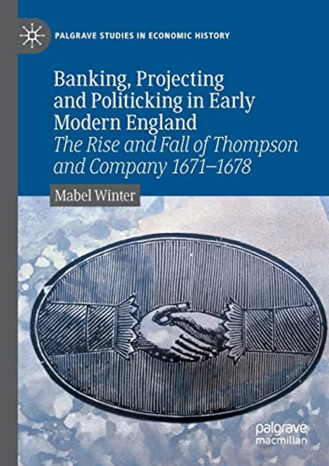 Banking, Projecting and Politicking in Early Modern England