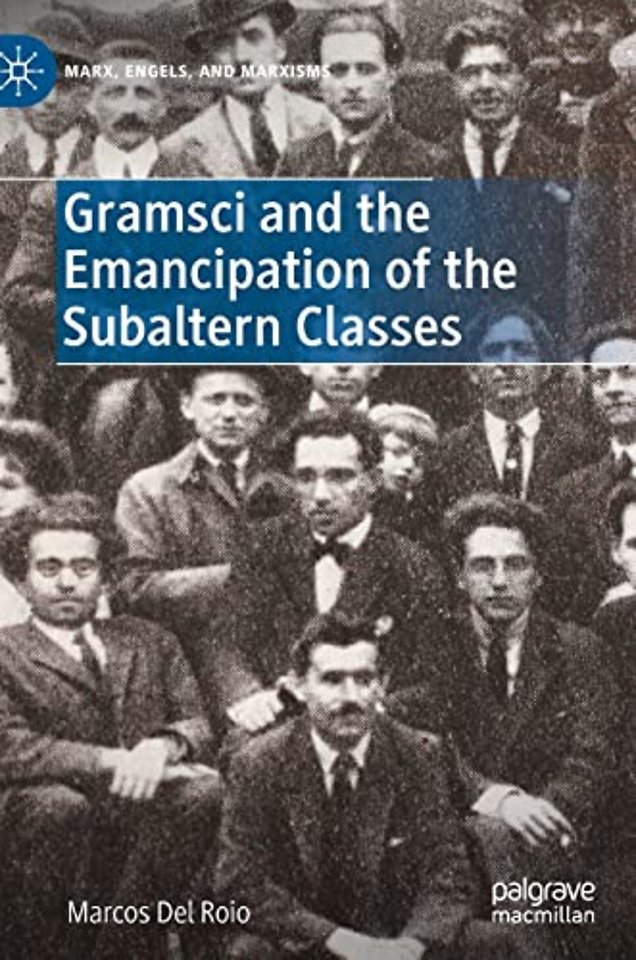 Gramsci and the Emancipation of the Subaltern Classes