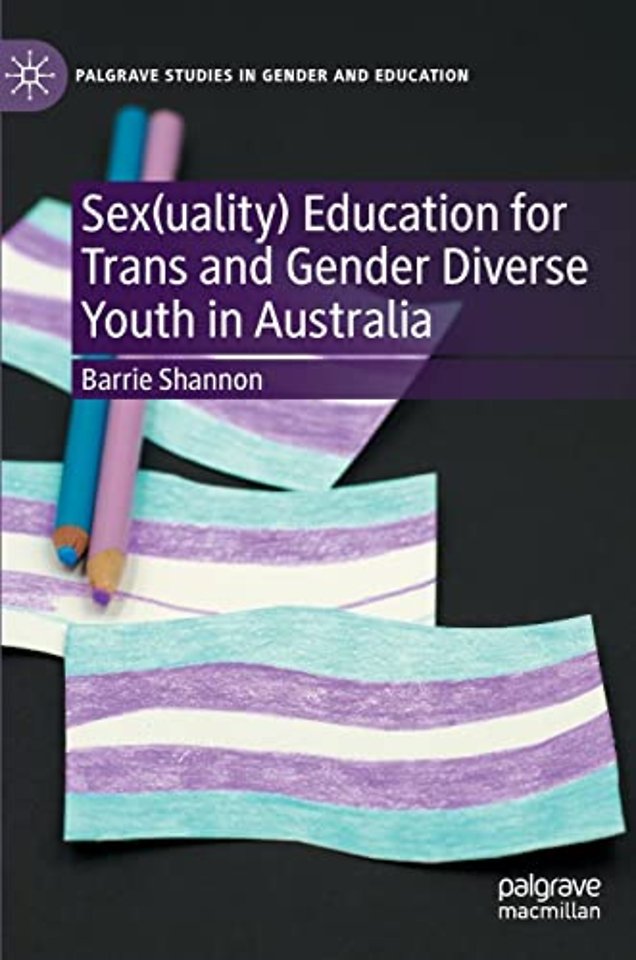 Sex(uality) Education for Trans and Gender Diverse Youth in Australia