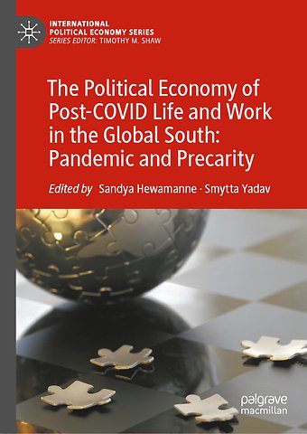 The Political Economy of Post-COVID Life and Work in the Global South: Pandemic and Precarity