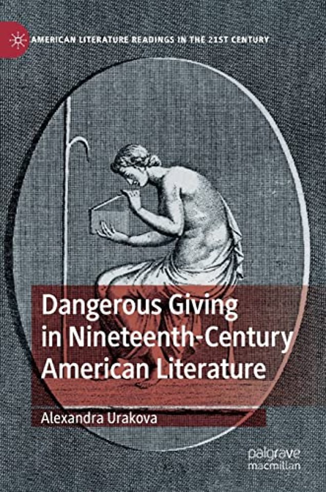 Dangerous Giving in Nineteenth-Century American Literature