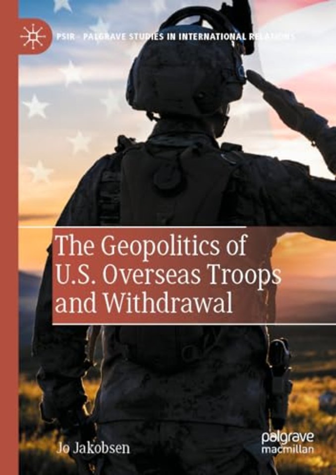 The Geopolitics of U.S. Overseas Troops and Withdrawal