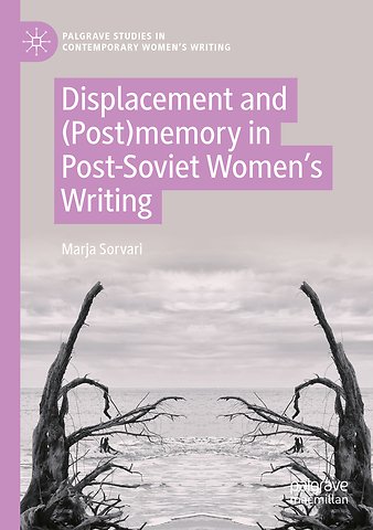Displacement and (Post)memory in Post-Soviet Women’s Writing