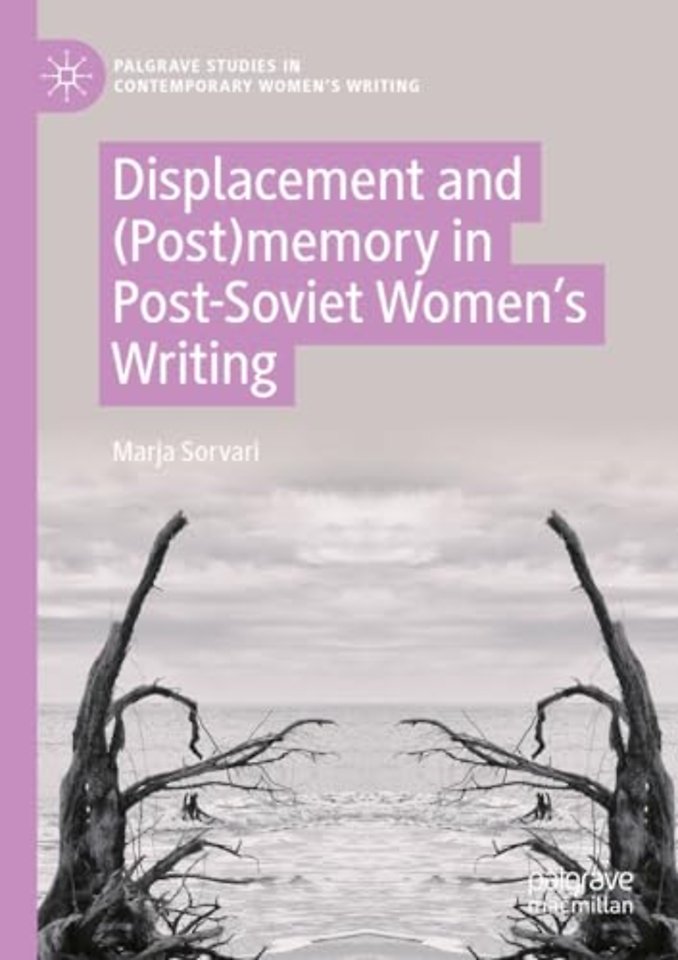 Displacement and (Post)memory in Post-Soviet Women’s Writing
