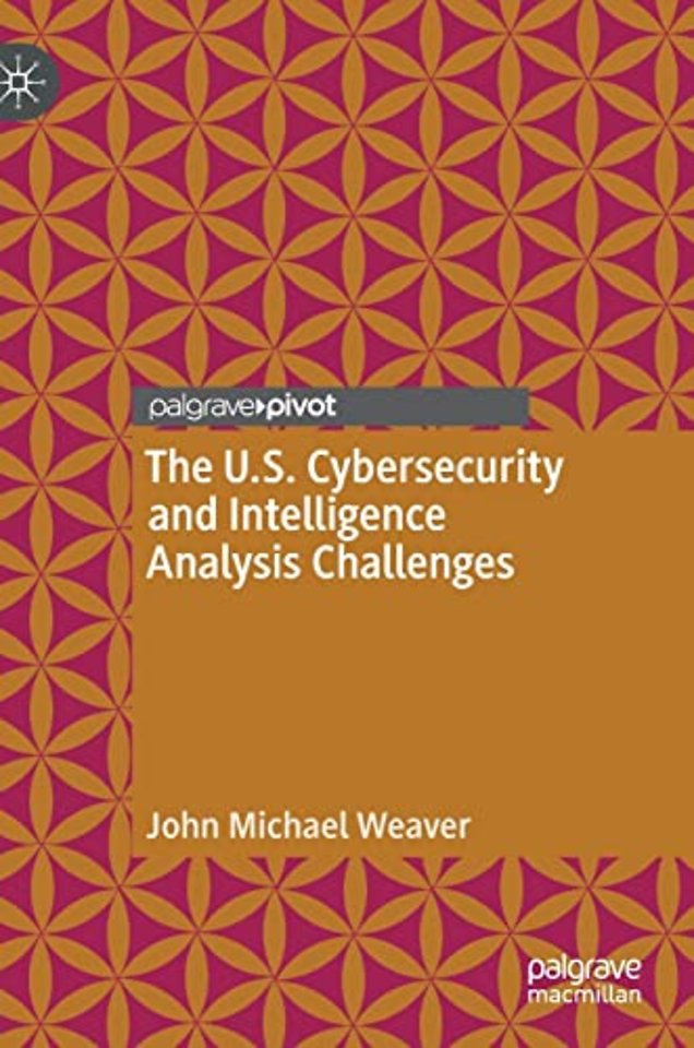 The U.S. Cybersecurity and Intelligence Analysis Challenges