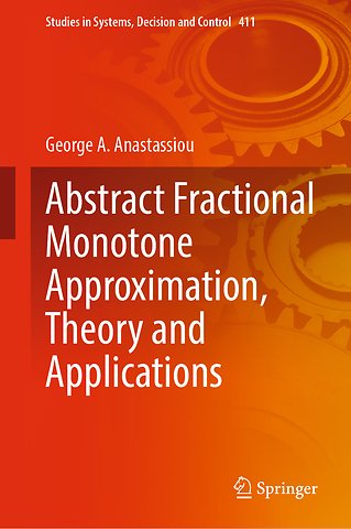 Abstract Fractional Monotone Approximation, Theory and Applications